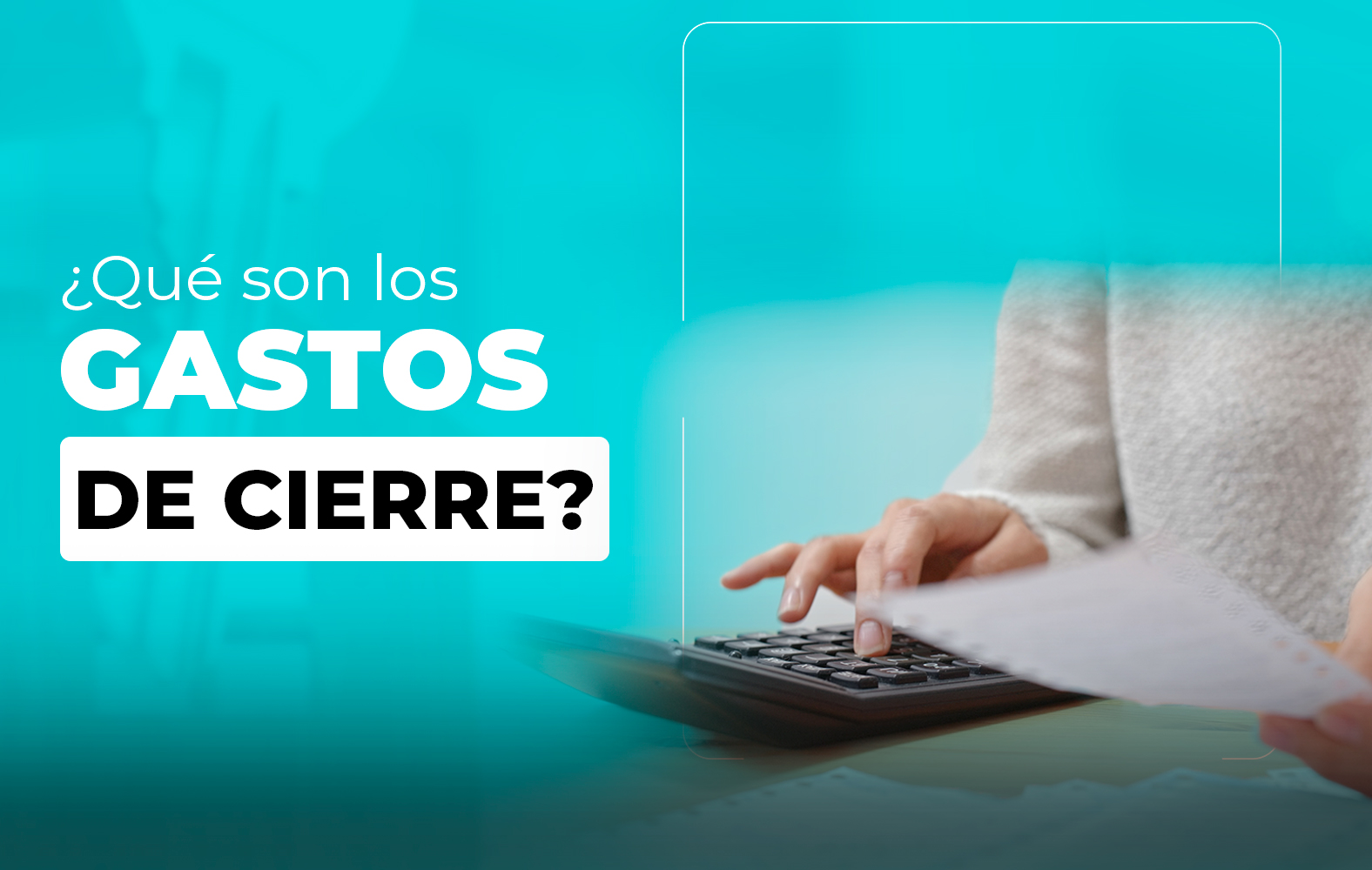 ¿Sabes qué son los gastos de cierre?