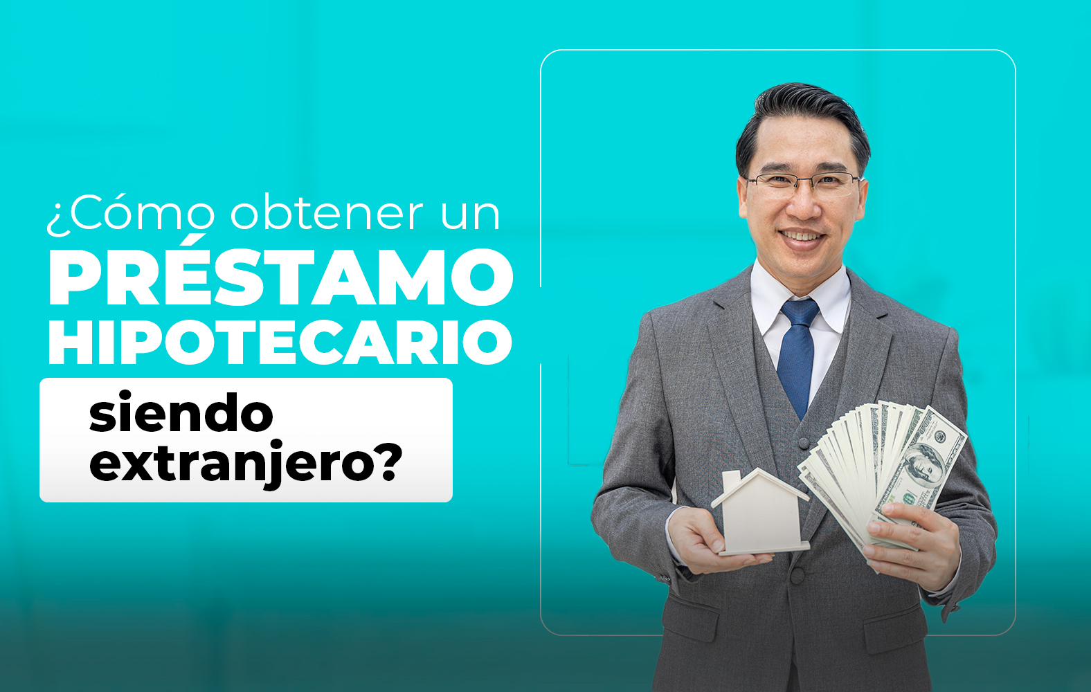 ¿Cómo obtener un préstamo hipotecario siendo extranjero?