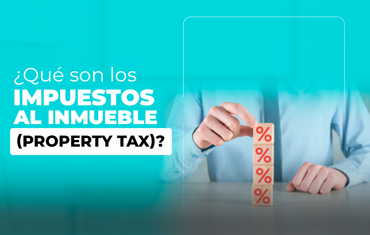 ¿Qué son los impuestos al inmueble (property tax)?