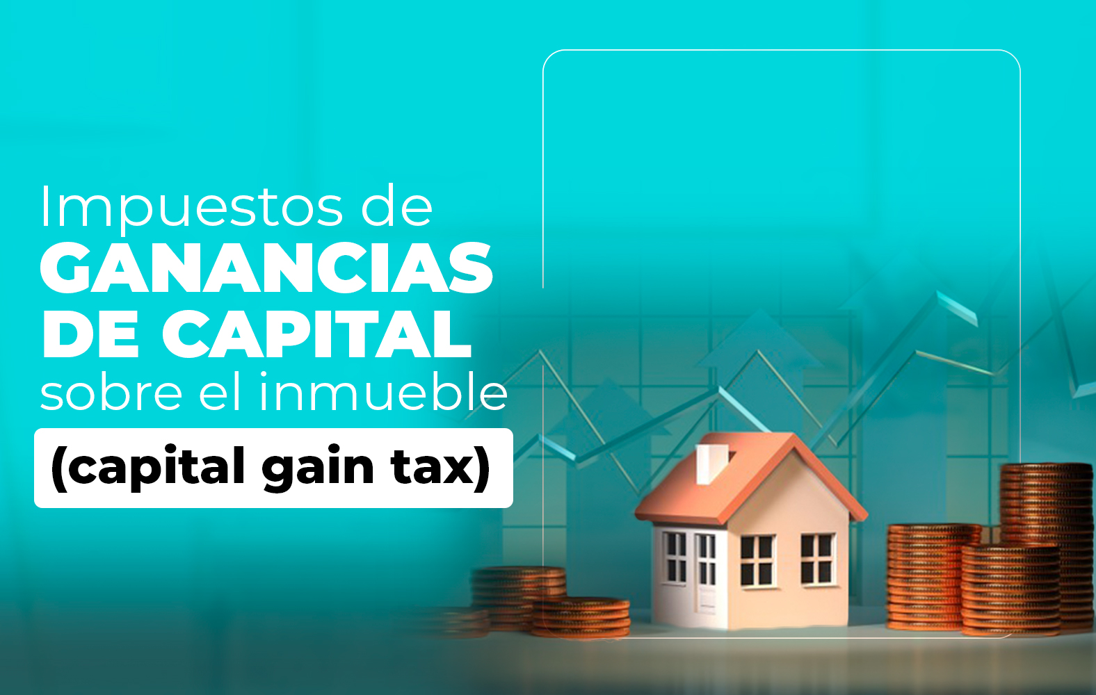 Conoce los impuestos sobre las ganancias de capital