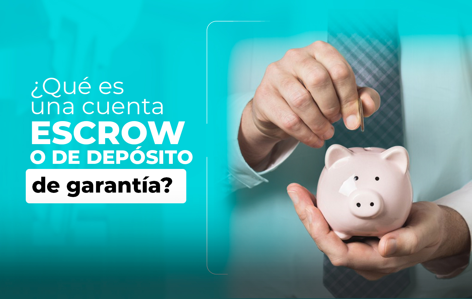 ¿Sabes qué es una cuenta de depósito de garantía?